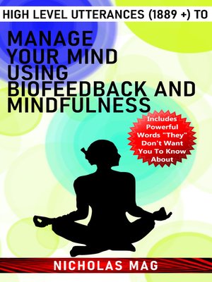 cover image of High Level Utterances (1889 +) to Manage Your Mind Using Biofeedback and Mindfulness